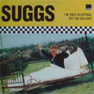 Suggs - I'm Only Sleeping / Off On Holiday