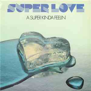 Super Love - A Super Kinda Feelin'