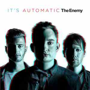 The Enemy  - It's Automatic