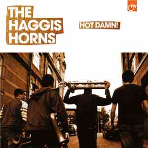 The Haggis Horns - Hot Damn!