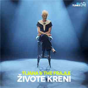 Tijana & The Frajle - Živote Kreni