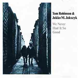 Tom Robinson & Jakko M. Jakszyk - We Never Had It So Good