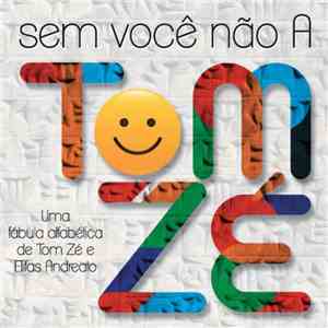 Tom Zé - Sem Você Nâo A