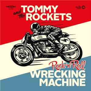 Tommy And The Rockets - Rock 'n' Roll Wrecking Machine
