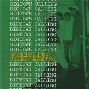 Wrestling Crime Master - Bigtown Calling