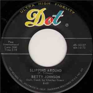 Betty Johnson - Slipping Around / One Has My Name The Other Has My Heart