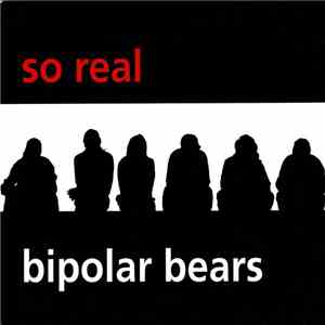 Bipolar Bears  - So Real