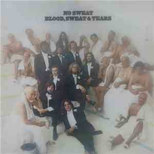 Blood, Sweat & Tears - No Sweat