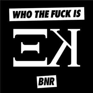 Escor Krist - Who The Fuck Is EK