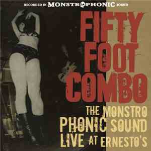 Fifty Foot Combo - The Monstrophonic Sound Live At Ernesto's