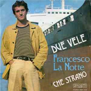 Francesco La Notte - Due Vele / Che Strano