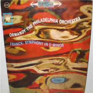 Franck, Ormandy, The Philadelphia Orchestra - Symphony In D Minor