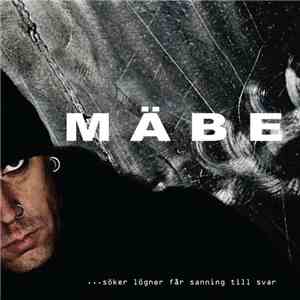 Mäbe - ...Söker Lögner Får Sanning Till Svar