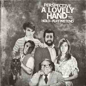 Perspective, A Lovely Hand To Hold - Play Pretend