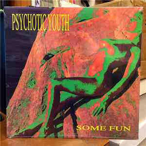 Psychotic Youth - Some Fun