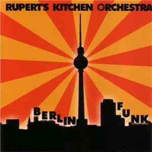 Rupert's Kitchen Orchestra - Berlin Funk