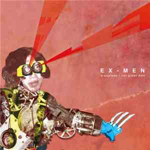 S-Explode, Not Great Men  - Ex-Men