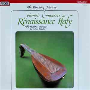 The Boston Camerata, Joel Cohen  - Flemish Composers In Renaissance Italy (The Wandering Musicians)