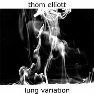 Thom Elliott - Lung Variation