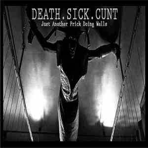 Death.Sick.Cunt - Just Another Prick Doing Walls