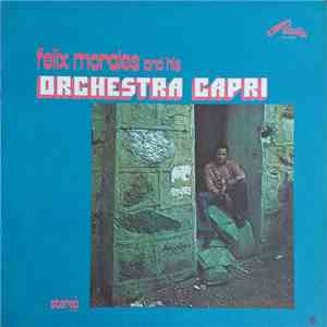 Felix Morales  And His Orchestra Capri - Felix Morales And His Orchestra Ca ...