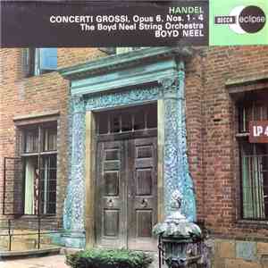 Handel, The Boyd Neel String Orchestra / Boyd Neel - Concerti Grossi, Opus  ...