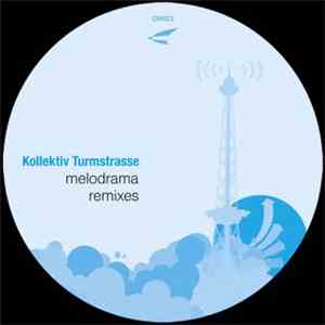 Kollektiv Turmstrasse - Melodrama Remixes  (Incl KTS Live Promo Mix)