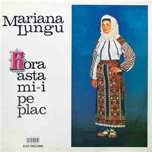Mariana Lungu - Hora Asta Mi-i Pe Plac