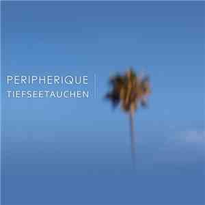 Peripherique - Tiefseetauchen
