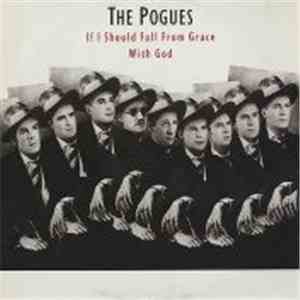 The Pogues - If I Should Fall From Grace With God