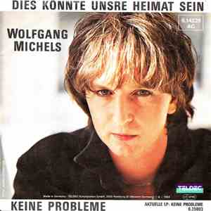 Wolfgang Michels - Dies könnte unsere Heimat sein / Keine Probleme