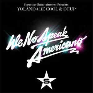 Yolanda Be Cool & Dcup - We No Speak Americano
