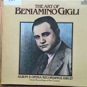 Beniamino Gigli - The Art Of Beniamino Gigli- Album 3: Opera Recordings, 19 ...