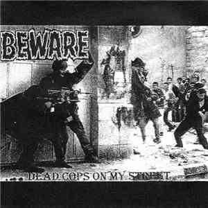 Beware  - Dead Cops On My Street