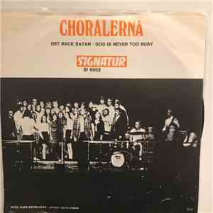 Choralerna - Get Back Satan / God Is Never Too Busy