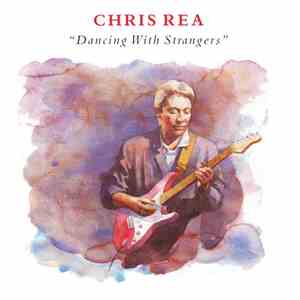 Chris Rea - Dancing With Strangers