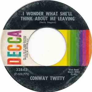 Conway Twitty - I Wonder What She'll Think About Me Leaving
