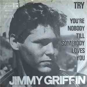 Jimmy Griffin - Try / You're Nobody Till Somebody Loves You