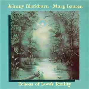 Johnny Blackburn • Mary Lauren - Echoes Of Love's Reality