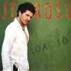 J.T. Ross - Loaded