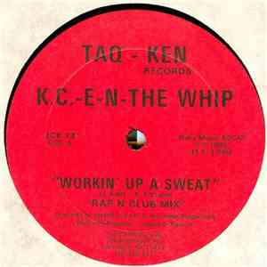K.C.-E-N-The Whip - Workin' Up A Sweat