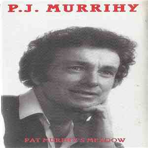 P.J. Murrihy - Pat Murphy's Meadow