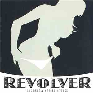 Revolver  - The Unholy Mother Of Fuck