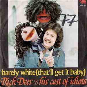 Rick Dees & His Cast Of Idiots - Barely White (That'll Get It Baby)