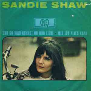 Sandie Shaw - Und So Was Nennst Du Nun Liebe / Mir Ist Alles Klar
