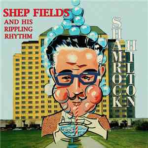 Shep Fields And His Rippling Rhythm - At The Shamrock Hilton