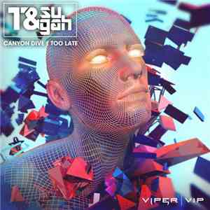 T & Sugah - Canyon Dive / Too Late