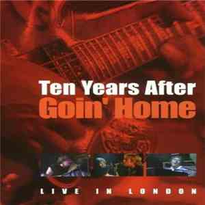Ten Years After - Goin' Home - Live In London