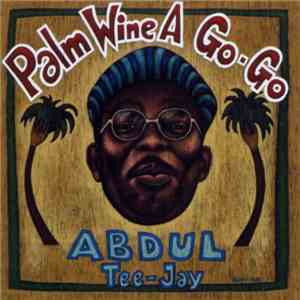 Abdul Tee-Jay - Palm Wine A Go-Go