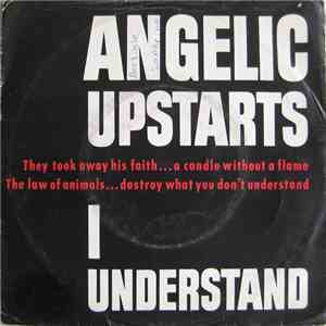Angelic Upstarts - I Understand